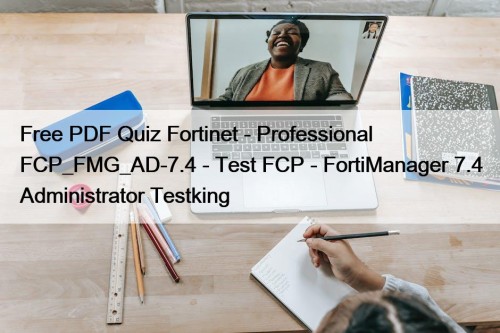 Free PDF Quiz Fortinet - Professional FCP_FMG_AD-7.4 - ...