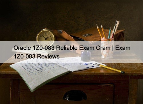 Oracle 1Z0-083 Reliable Exam Cram | Exam 1Z0-083 ...